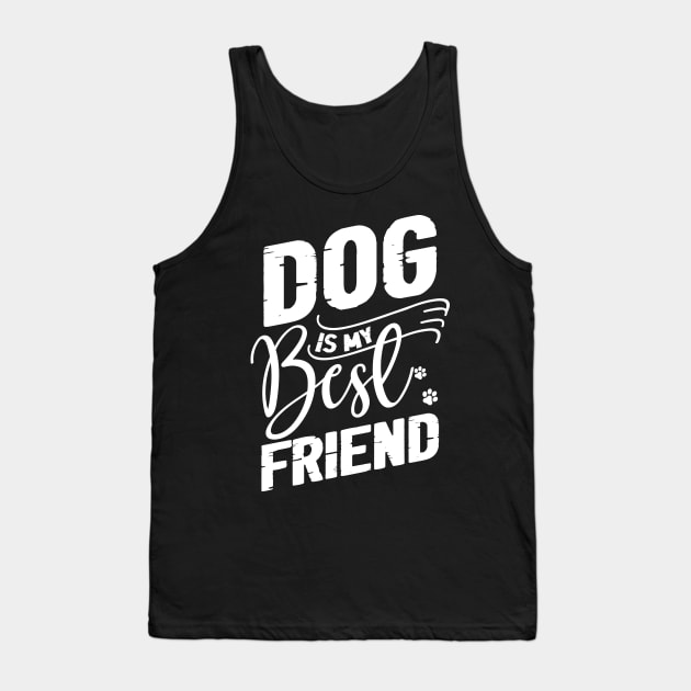 dog is my best friend Tank Top by autopic